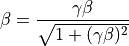 \beta = \frac{\gamma\beta}{\sqrt{1 + (\gamma\beta)^2}}