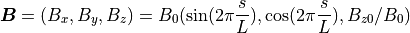 \bm{B} = ( B_x, B_y, B_z ) = B_0 (  \sin ( 2 \pi \dfrac{s}{L}), \cos ( 2 \pi \dfrac{s}{L}), B_{z0} / B_0 )